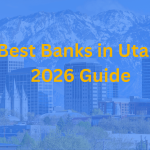 Best Banks in Utah (2026 Guide): 10 Top Picks for Every Need