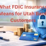 What FDIC Insurance Means for Utah Bank Customers