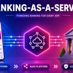 Banking-as-a-Service (BaaS): The Shift That Lets Any Company Offer Banking