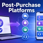 Post-Purchase Platforms: Managing Experience After Checkout
