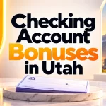 Checking Account Bonuses in Utah